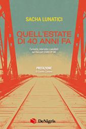 Quell'estate di 40 anni fa. Curiosità, interviste e aneddoti sul film cult Stand By Me