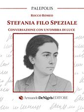 Stefania Filo Speziale. Conversazione con un’ombra di luce