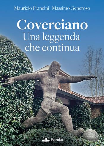 Coverciano. Una leggenda che continua - Massimo Generoso, Maurizio Francini - Libro Eclettica 2022, Spalti gremiti | Libraccio.it