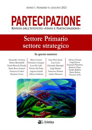 Partecipazione. Rivista dell'Istituto «Stato e Partecipazione» (2023). Vol. 4: Settore primario settore strategico  - Libro Eclettica 2023 | Libraccio.it