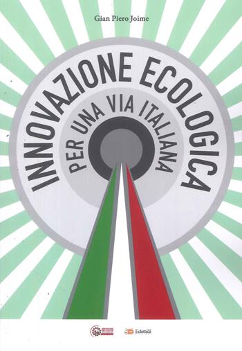 Innovazione ecologica. Per una via Italiana - Gian Piero Joime - Libro Eclettica 2024 | Libraccio.it