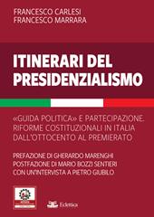 Itinerari del presidenzialismo. Guida politica e partecipazione. Riforme costituzionali in Italia dall'800 al Premierato
