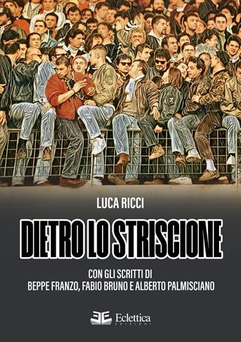 Dietro lo striscione - Luca Ricci - Libro Eclettica 2025, Vagone ristorante | Libraccio.it