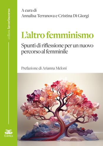 L'altro femminismo. Spunti di riflessione per un nuovo percorso al femminile  - Libro Eclettica 2025, Lavorincorso | Libraccio.it