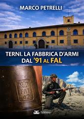 Terni. La fabbrica d'armi dal '91 al FAL