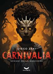 Carnivalia. Schiavi della maschera