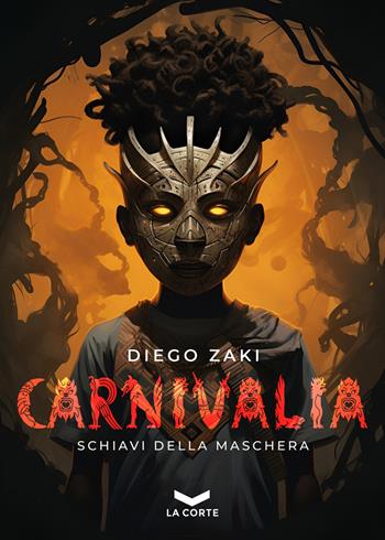 Carnivalia. Schiavi della maschera - Diego Zaki - Libro La Corte Editore 2025, Labyrinth | Libraccio.it