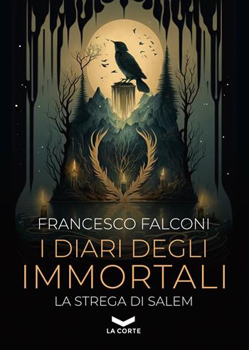 I diari degli immortali. La strega di Salem - Francesco Falconi - Libro La Corte Editore 2024, Labyrinth | Libraccio.it