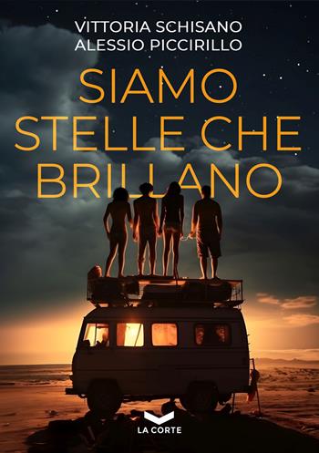Siamo stelle che brillano - Vittoria Schisano, Alessio Piccirillo - Libro La Corte Editore 2023 | Libraccio.it
