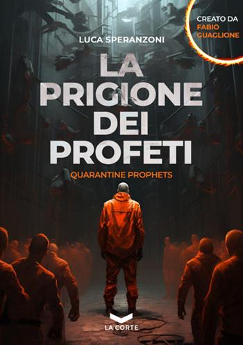 La prigione dei profeti. Quarantine prophets - Fabio Guaglione, Luca Speranzoni - Libro La Corte Editore 2024, Labyrinth | Libraccio.it