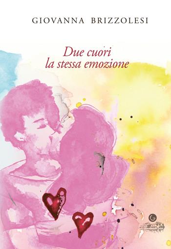 Due cuori la stessa emozione - Giovanna Brizzolesi - Libro Guado 2023 | Libraccio.it