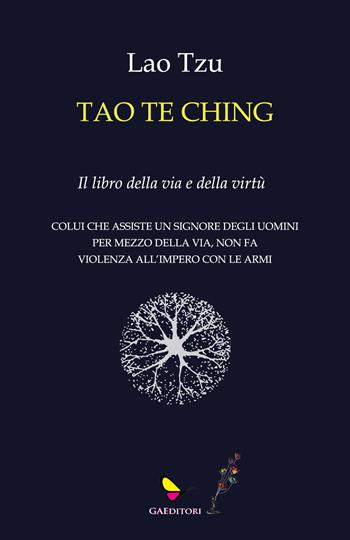 Tao te Ching. Il libro della via e della virtù - Lao Tzu - Libro GAEditori 2023, Sapientia | Libraccio.it