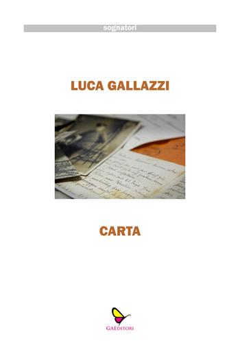 Carta - Luca Gallazzi - Libro GAEditori 2023, Sognatori | Libraccio.it