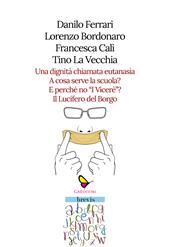 Una dignità chiamata eutanasia-A cosa serve la scuola?-E perché no «I Viceré»?-Il Lucifero del Borgo