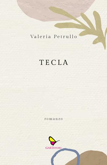 Tecla - Valeria Petrullo - Libro GAEditori 2025, Dispacci | Libraccio.it