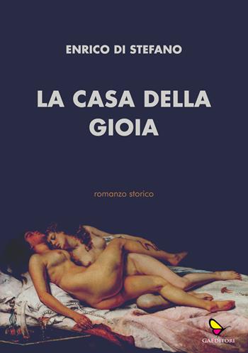 La casa della gioia - Enrico Di Stefano - Libro GAEditori 2025, Sognatori | Libraccio.it