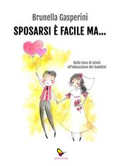 Sposarsi è facile ma... Dalla luna di miele all'educazione dei bambini. Ediz. illustrata