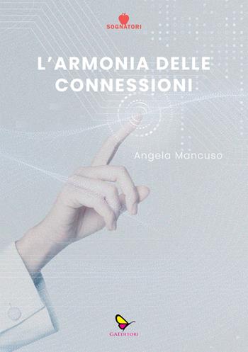 L'armonia delle connessioni - Angela Mancuso - Libro GAEditori 2024, Sognatori | Libraccio.it