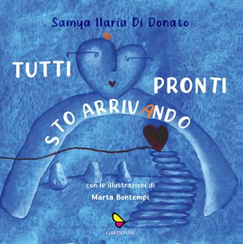 Tutti pronti sto arrivando - Samya Ilaria Di Donato - Libro GAEditori 2024 | Libraccio.it