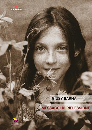 Messaggi di riflessione - Giusy Barna - Libro GAEditori 2024, Sognatori | Libraccio.it