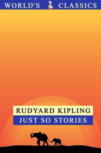 Just so stories - Rudyard Kipling - Libro GAEditori 2024, World's Classics | Libraccio.it