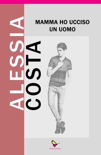 Mamma ho ucciso un uomo - Alessia Costa - Libro GAEditori 2024, Dispacci | Libraccio.it