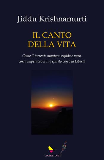 Il canto della vita - Jiddu Krishnamurti - Libro GAEditori 2024, Sapientia | Libraccio.it