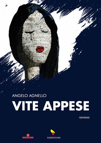 Vite appese - Angelo Agnello - Libro GAEditori 2025, Sognatori | Libraccio.it