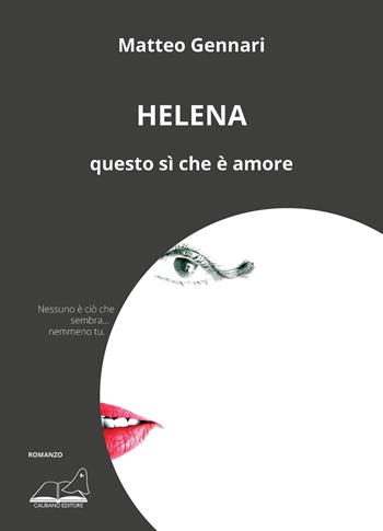 Helena. Questo sì che è amore - Matteo Gennari - Libro Calibano 2022 | Libraccio.it