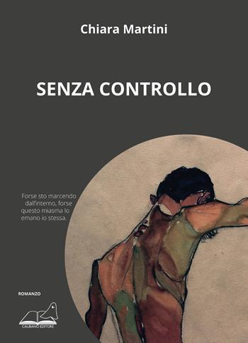 Senza controllo - Chiara Martini - Libro Calibano 2022 | Libraccio.it