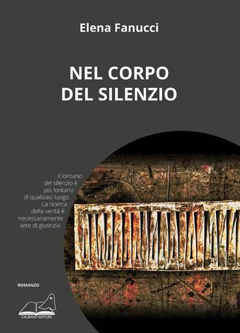 Nel corpo del silenzio - Elena Fanucci - Libro Calibano 2022 | Libraccio.it