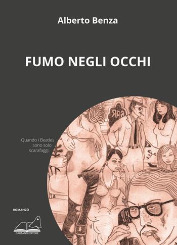 Fumo negli occhi - Alberto Benza - Libro Calibano 2022 | Libraccio.it