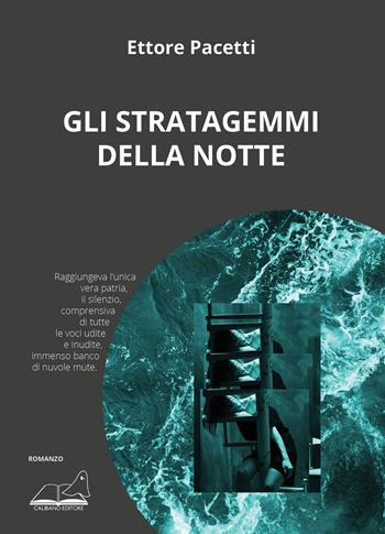 Gli stratagemmi della notte - Ettore Pacetti - Libro Calibano 2023 | Libraccio.it
