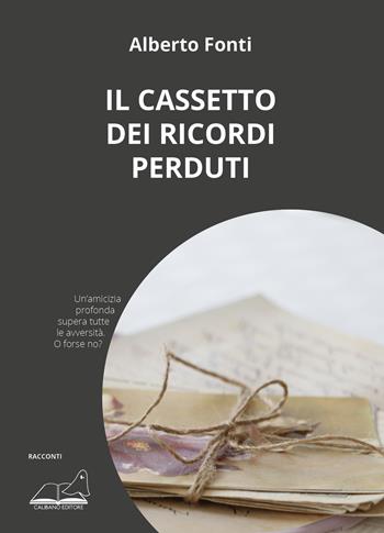 Il cassetto dei ricordi perduti - Alberto Fonti - Libro Calibano 2023 | Libraccio.it