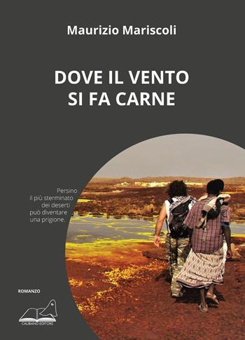 Dove il vento si fa carne - Maurizio Mariscoli - Libro Calibano 2023 | Libraccio.it
