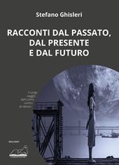 Racconti dal passato, dal presente e dal futuro