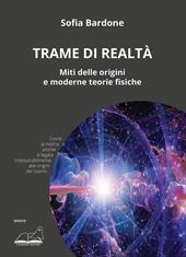 Trame di realtà. Miti delle origini e moderne teorie fisiche