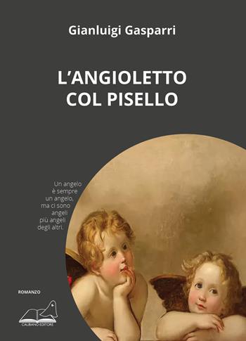 L'angioletto col pisello - Gianluigi Gasparri - Libro Calibano 2023 | Libraccio.it