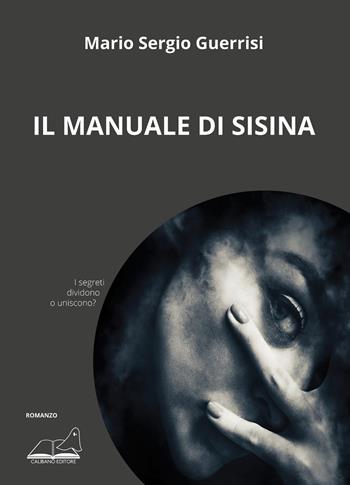 Il manuale di Sisina - Mario Sergio Guerrisi - Libro Calibano 2023 | Libraccio.it