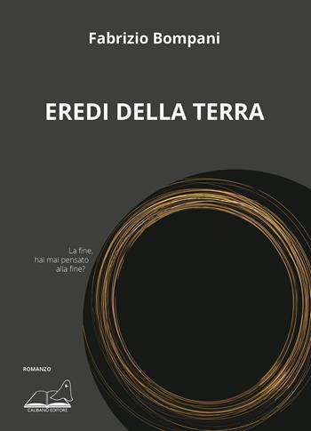 Eredi della Terra - Fabrizio Bompani - Libro Calibano 2023 | Libraccio.it
