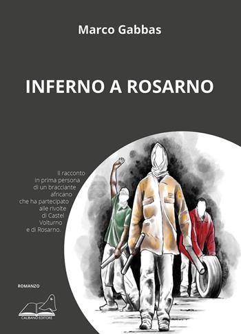 Inferno a Rosarno - Marco Gabbas - Libro Calibano 2023 | Libraccio.it