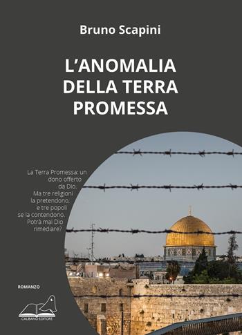 L'anomalia della Terra Promessa - Bruno Scapini - Libro Calibano 2023 | Libraccio.it