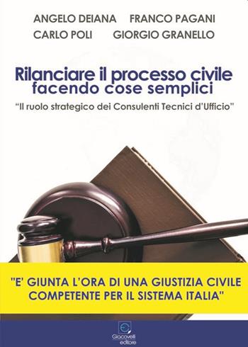 Rilanciare il processo civile facendo cose semplici. «Il ruolo strategico dei Consulenti Tecnici d'Ufficio» - Angelo Deiana, Franco Pagani, Carlo Poli - Libro Giacovelli Editore 2022 | Libraccio.it