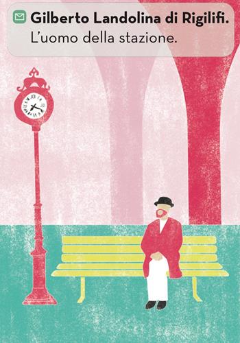 L'uomo della stazione - Gilberto Landolina di Rigilifi - Libro Giacovelli Editore 2022 | Libraccio.it