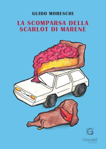 La scomparsa della Scarlot di Marene - Guido Moreschi - Libro Giacovelli Editore 2022 | Libraccio.it