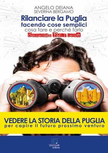 Rilanciare la Puglia facendo cose semplici. Cosa fare e perché farlo - Angelo Deiana, Severina Bergamo - Libro Giacovelli Editore 2022 | Libraccio.it