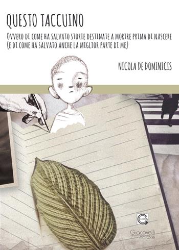 Questo taccuino. Ovvero di come ha salvato storie destinate a morire prima di nascere (e di come ha salvato anche la parte migliore di me) - Nicola De Domincis - Libro Giacovelli Editore 2023 | Libraccio.it