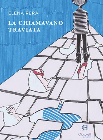 La chiamavano Traviata - Elena Pera - Libro Giacovelli Editore 2023 | Libraccio.it