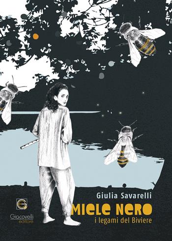 Miele nero. I legami del Biviere - Giulia Savarelli - Libro Giacovelli Editore 2022 | Libraccio.it