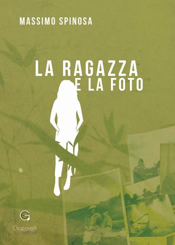 La ragazza e la foto - Massimo Spinosa - Libro Giacovelli Editore 2023 | Libraccio.it